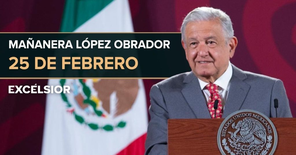 Conferencia López Obrador: temas de la ‘mañanera’ del 25 de febrero