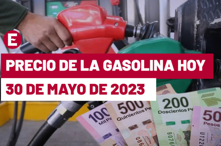 Precio de la gasolina hoy 30 de mayo de 2023 en México