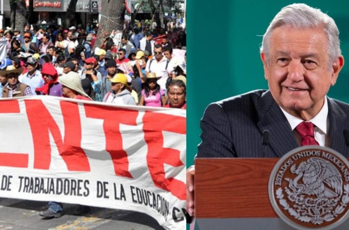 AMLO llama a la CNTE a que realice sus protestas de manera pacífica