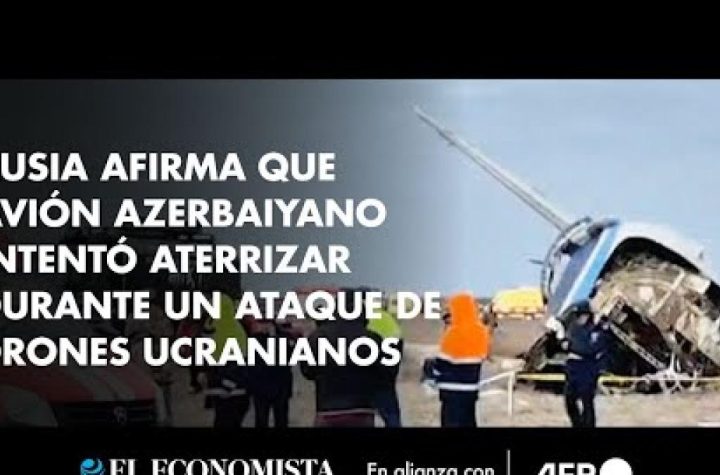 Rusia afirma que avión azerbaiyano intentó aterrizar durante un ataque de drones ucranianos